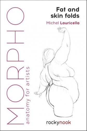 книга Morpho: Fat and Skin Folds: Anatomy for Artists, автор: Michel Lauricella