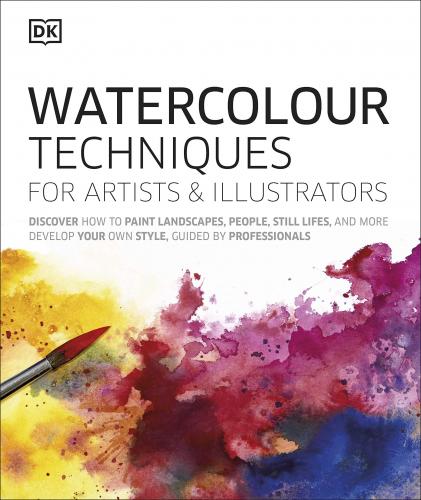 книга Watercolour Techniques for Artists and Illustrators: Забарвлення, як до райдужних країв, людей, стилів життя, і більше, автор: Consultant editor Grahame Booth