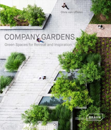 книга Company Gardens: Green Spaces for Retreat & Inspiration, автор: Chris van Uffelen
