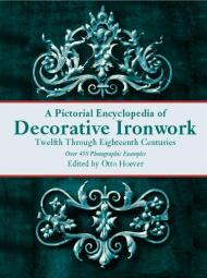 Pictorial Encyclopedia of Decorative Ironwork Otto Hoever