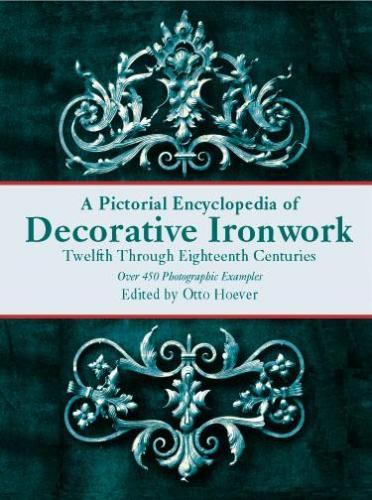 книга Pictorial Encyclopedia of Decorative Ironwork, автор: Otto Hoever