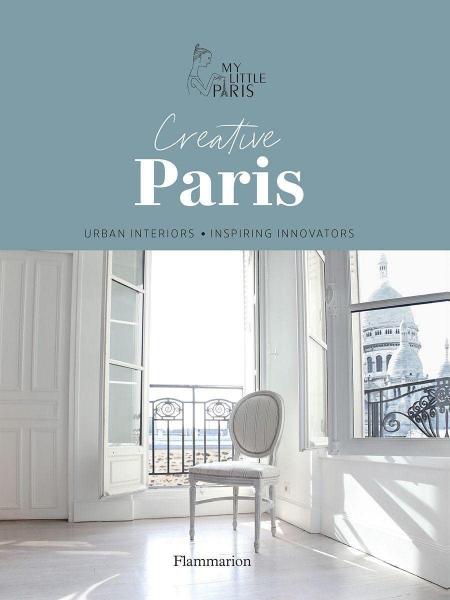книга Creative Paris: Urban Interiors, Inspiring Innovators, автор: My Little Paris 