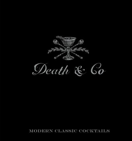 книга Death & Co: Modern Classic Cocktails, with More Than 500 Recipes, автор: David Kaplan, Nick Fauchald, Alex Day