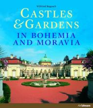 Castles and Gardens in Bohemia and Moravia, автор: Wilfried Rogasch
