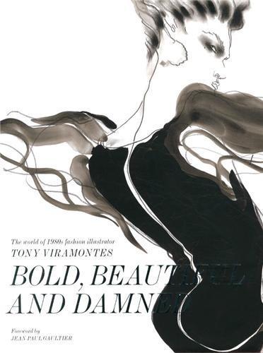 книга Bold, Beautiful and Damned: The World of 1980s Fashion Illustrator Tony Viramontes, автор: Jean Paul Gaultier