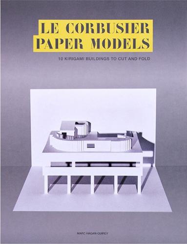 книга Le Corbusier Paper Models: 10 Kirigami Buildings To Cut And Fold, автор: Marc Hagan-Guirey