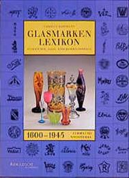 Glasmarken-Lexikon 1600-1945. Signaturen, Fabrik- und Handelsmarken Europa und Nordamerika Carolus Hartmann