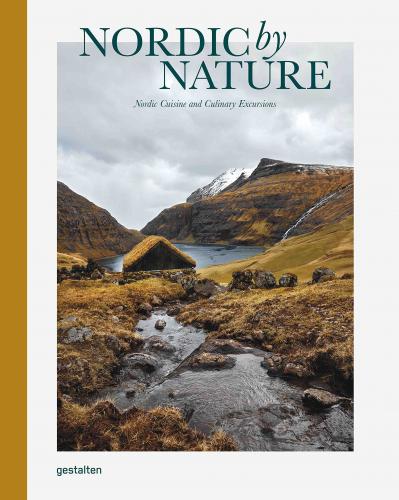 книга Nordic By Nature: Nordic Cuisine and Culinary Excursions, автор: 