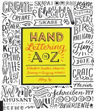 Hand Lettering A to Z: World of Creative Ideas для Drawing and Designing Alphabets Abbey Sy