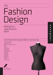 The Fashion Design Reference & Specification Book: Everything Fashion Designers Need to Know Every Day Jay Calderin, Laura Volpintesta