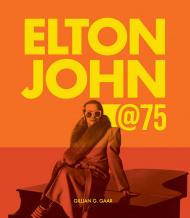 Elton John at 75 Gillian G. Gaar