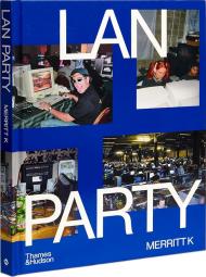 LAN Party: Inside the Multiplayer Revolution merritt k