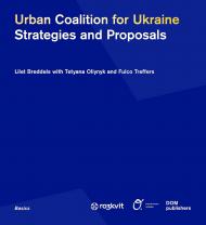 Urban Coalition for Ukraine: Strategies and Proposals Lilet Breddels with Tetyana Oliynyk and Fulco Treffers