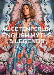 Alice Temperley: English Myths and Legends Alice Temperley
