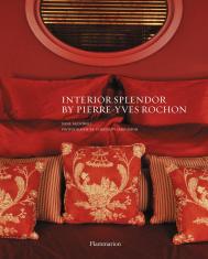 Interior Splendour by Pierre-Yves Rochon Dane McDowell, Christian Sarramon