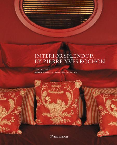 книга Interior Splendour by Pierre-Yves Rochon, автор: Dane McDowell, Christian Sarramon