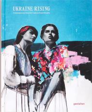 Ukraine Rising: Contemporary Creative Culture from Ukraine, автор:  gestalten & Lucia Bondar