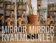 Ryan McGinley: Mirror Mirror Ryan McGinley and Ariana Reines