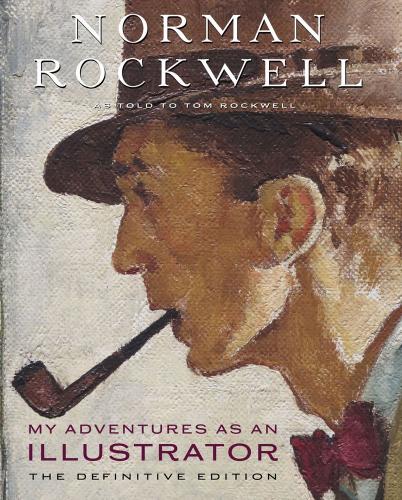 книга My Adventures as an Illustrator: The Definitive Edition, автор: Norman Rockwell, Tom Rockwell, Abigail Rockwell