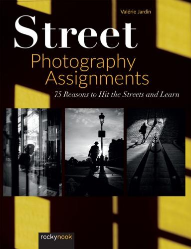 книга Street Photography Assignments: 75 Reasons to Hit the Streets and Learn, автор: Valerie Jardin