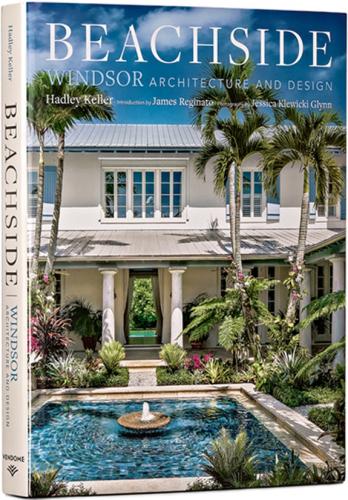 книга Beachside: Windsor Architecture and Design, автор: Hadley Keller, James Reginato, Jessica Klewicki Glynn