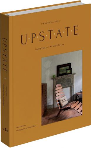 обложка книги Upstate: Living Spaces with Space to Live книга Upstate: Living Spaces with Space to Live, автор: Lisa Przystup. Photographs by Sarah Elliott