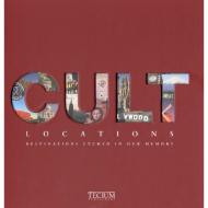 Cult Locations: Destinations Etched in Our Memory Martin Joachim, Dirk Alt