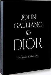 John Galliano for Dior, автор: Robert Fairer, Iain R Webb, André Leon Talley, Hamish Bowles, Oriole Cullen