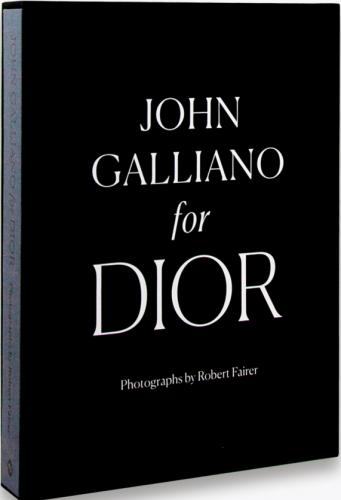книга John Galliano for Dior, автор: Robert Fairer, Iain R Webb, André Leon Talley, Hamish Bowles, Oriole Cullen