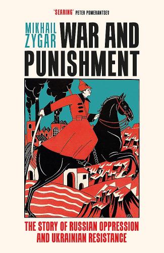 книга War and Punishment: The Story of Russian Oppression and Ukrainian Resistance, автор: Mikhail Zygar