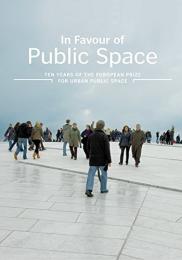 In Favour of Public Space: Ten Years of the European Prize for Urban Public Space Magda Angles