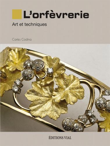 книга L'orfèvrerie. Art et Techniques, автор: Carles Codina