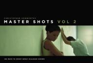 Master Shots, Vol 2: 100 Ways to Shoot Great Dialogue Scenes Christopher Kenworthy