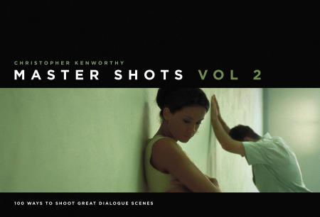 книга Master Shots, Vol 2: 100 Ways to Shoot Great Dialogue Scenes, автор: Christopher Kenworthy