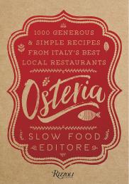 Osteria: 1,000 Загальні та Simple Recipes з Italy's Best Local Restaurants Slow Food Editore