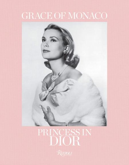 книга Grace of Monaco: Princess in Dior, автор: Text by Frederic Mitterrand and Brigitte Richart and Florence Müller, Foreword by Bernard Arnault and Prince Albert II of Monaco