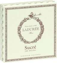 Ladurée: Sucré: The Recipes Phillipe Andrieu, Sophie Tramier