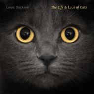 The Life and Love of Cats Lewis Blackwell
