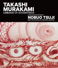 Takashi Murakami: Lineage of Eccentrics Anne Nishimura Morse