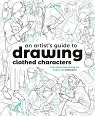 An Artist's Guide to Drawing Clothed Characters: Learn how to draw clothing and drapery with tomfoxdraws Tom Fox