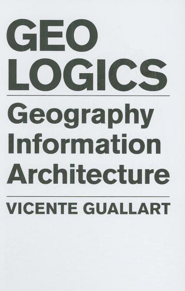 книга GeoLogics: Geography, Information and Architecture, автор: Vicente Guallart