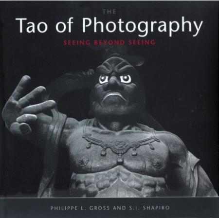 книга Tao of Photography: Seeing Beyond Seeing, автор: Philippe L. Gross, S. I. Shapiro