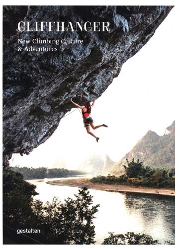 книга Cliffhanger: New Climbing Culture and Adventures, автор:  gestalten & Julie Ellison