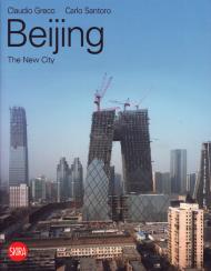 Beijing: The New City Claudio Greco, Carlo Santoro
