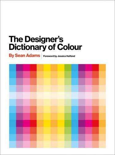 книга The Designer's Dictionary of Colour, автор: Sean Adams