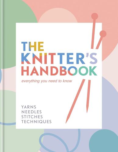 книга The Knitter's Handbook: Everything You Need to Know: Yarns, Needles, Stitches, Techniques, автор: Eleanor van Zandt