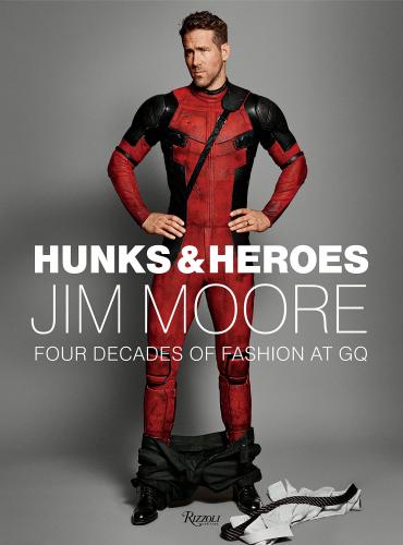 книга Hunks & Heroes: Four Decades of Fashion at GQ, автор: Author Jim Moore, Foreword by Kanye West, Introduction by Jim Nelson