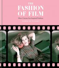 The Fashion of Film: How Cinema Inspired Fashion Amber Butchart