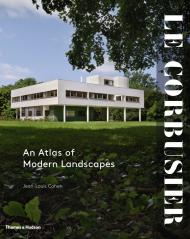 Le Corbusier: An Atlas of Modern Landscapes, автор: Jean-Louis Cohen