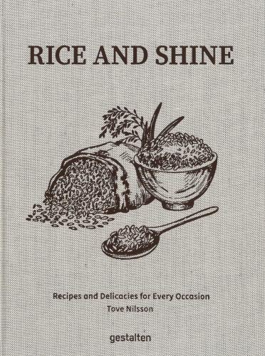 обложка книги Rice and Shine: Recipes and Delicacies for Every Occasion книга Rice and Shine: Recipes and Delicacies for Every Occasion, автор: gestalten & Tove Nilsson Jakobson